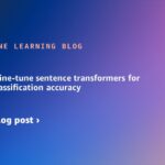 Create and fine-tune sentence transformers for enhanced classification accuracy