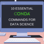 10 Important Conda Instructions for Knowledge Science