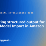 Introducing structured output for Customized Mannequin Import in Amazon Bedrock